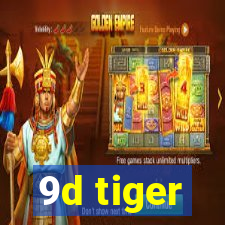 9d tiger